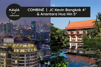 Naya Collection Combiné - JC Kevin Bangkok 4* & Anantara Hua Hin 5*